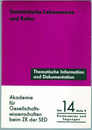 Sozialistische Lebensweise und Kultur In: Thematische Information und Dokumentation Reihe B Heft 14