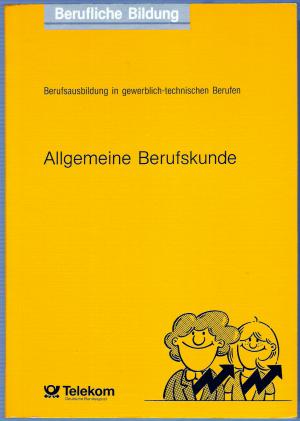 Allgemeine Berufskunde für die Ausbildung in gewerblich-technischen Berufen bei der Deutschen Bundespost / Dieter Kührlings