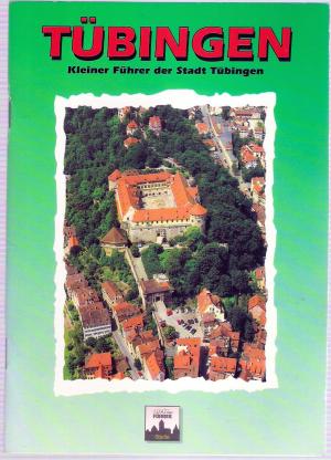 Tübingen Kleiner Führer der Stadt Tübingen. (=Metz-Führer Städte).  1. Aufl.