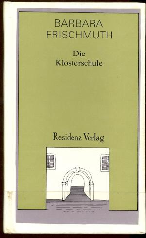 gebrauchtes Buch – Barbara Frischmuth – Die Klosterschule