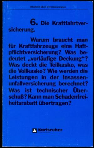 Die Kraftfahrtversicherung - Aus der Reihe "Klarheit über Versicherungen" Band 6