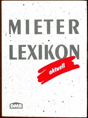 Mieterlexikon. Ein Nachschlagewerk für Fachleute und Laien