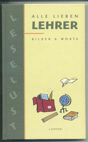 gebrauchtes Buch – Willen Günther  – Alle lieben Lehrer - Bilder & Worte