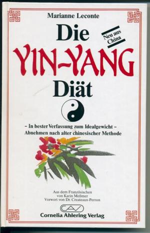 Die Yin-Yang Diät - In bester Verfassu8ng zum Idealgewicht - Abnehmen nach alter chinesischer Methode