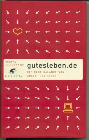 gebrauchtes Buch – Gesterkamp Thomas – gutesleben.de - Die neue Balance von Arbeit und Liebe