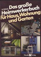 gebrauchtes Buch – Gööck, Roland – Das große Heimwerkerbuch für Haus, Wohnung und Garten.