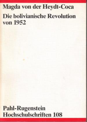 Die bolivianische Revolution von 1952. Eine Analyse unter besonderer Berücksichtigung des Agrarsektors; Hochschulschriften 108