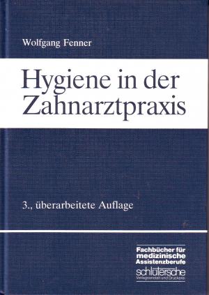 Hygiene in der Zahnarztpraxis; 3., überarbeitete und aktualisierte Auflage; mit Farb-und S/W Fotos