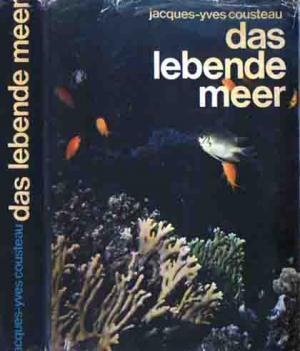 Jacques-Yves Cousteau - Das lebende Meer - Calypsos Welt - Ungekürzte Sonderausgabe