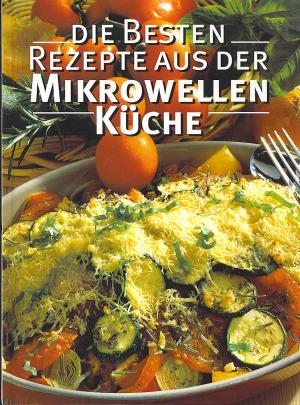 gebrauchtes Buch – Die besten Rezepte aus der Mikrowellen-Küche