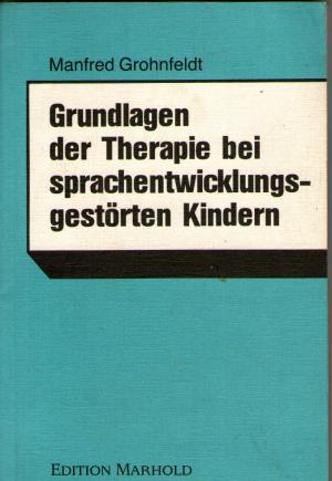 gebrauchtes Buch – Manfred Grohnfeldt – Grundlagen der Therapie bei sprachentwicklungsgestörten Kindern