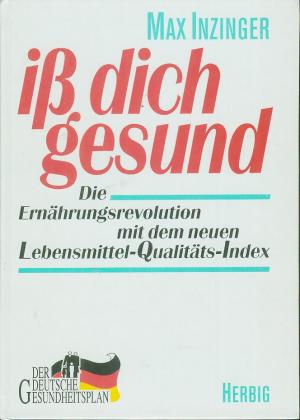 Iß dich gesund (1991). Mit Lebensmittel - Qualitäts - Index. Gebundene Hardcoverausgabe