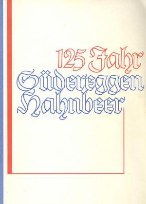 125 Jahr Südereggen Hahnbeer. Jubiläumsfestbok Südereggen-Hahnbeer(1966)