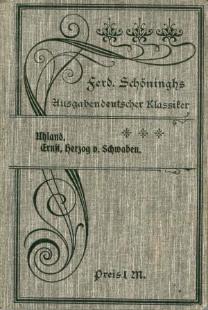 Ernst, Herzog von Schwaben (1903). Trauerspiel in 5 Aufzügen. Orig.Leinen. Schönings Ausgaben deutscher Klassiker.