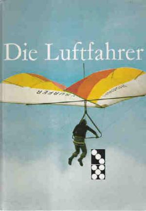 gebrauchtes Buch – Hansjörg Schmitthenner – Die Luftfahrer - Zusammengestellt nach zeitgenössischen Berichten und Dokumenten