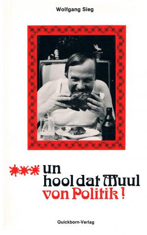 gebrauchtes Buch – Wolfgang Sieg – un hol dat Muul von Politik (1982). Plattdeutsch