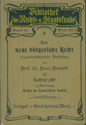 Das neue bürgerliche Recht in gemeinverständlicher Darstellung, III. Sachenrecht 2. Abteilung : Rechte an beweglichen Sachen (ca.1905)