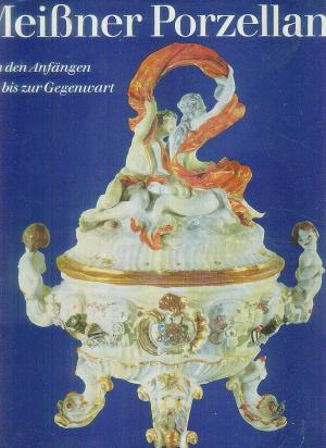 Meißner Porzellan. - Von den Anfängen bis zur Gegenwart (1973)