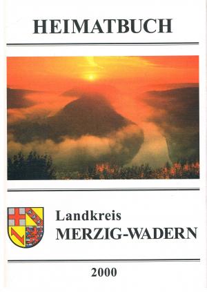 Heimatbuch Landkreis  Merzig - Wadern 2000 (des Landkreises). Mit sign. Widmung des Verfassers!