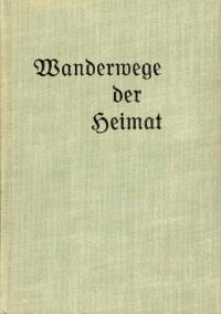 Wanderwege der Heimat. Eine Anleitung zum Schul- und Jugendwandern inder Umgebung Hamburgs (1953)