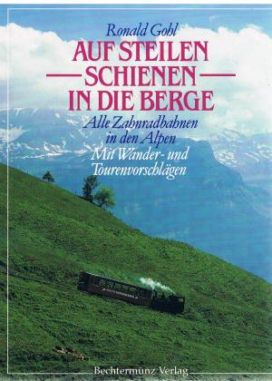 gebrauchtes Buch – Ronald Gohl – Auf steilen Schienen in die Berge