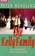 gebrauchtes Buch – Peter Wendling – Die Kelly Family. Die Geschichte einer Supergruppe. ( Tb)