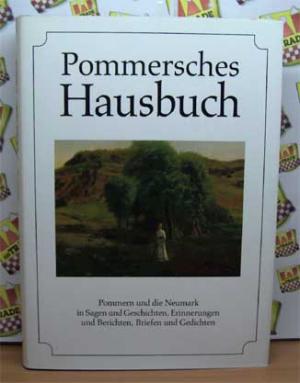 gebrauchtes Buch – Klein, Diethard H – Pommersches Hausbuch - Pommern und die Neumark in Sagen und Geschichten, Erinnerungen und Berichten, Briefen und Gedichten