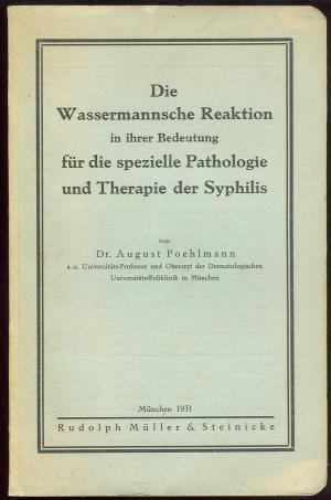 Die Wassermannsche Reaktion in ihrer Bedeutung für die spezielle Pathologie und Therapie der Syphilis