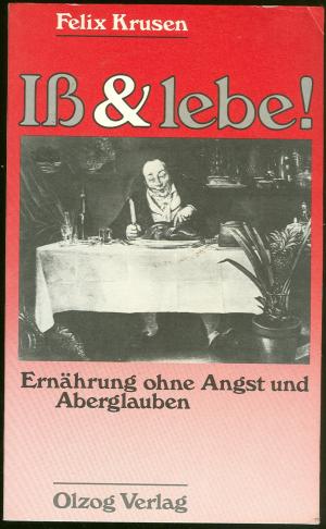 Iß & lebe! - Ernährung ohne Angst und Aberglauben (vom Autor signiert)