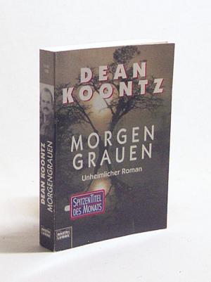 gebrauchtes Buch – Dean Koontz – Morgengrauen : unheimlicher Roman / Dean Koontz. Aus dem Amerikan. von Eva Malsch