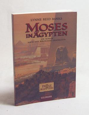 gebrauchtes Buch – Banks, Lynne Reid – Moses in Ägypten : ein Roman nach der biblischen Geschichte / Lynne Reid Banks. Aus dem Amerikan. von Annemarie Bruhns. Dream Works