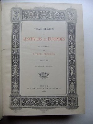 Tragoedien des Aeschylos und Euripides. Übersetzt von E. (Eduard) Prell-Erckens. Band III. Als Manscript gedruckt.