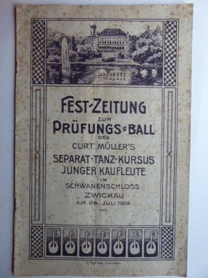 antiquarisches Buch – Fest-Zeitung zum Prüfungs-Ball des Curt Müller's Separat-Tanz-Kursus junger Kaufleute im Schwanenschloss Zwickau am 26. Juli 1919.