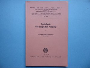 Soziologie der zoophilen Neigung. Reihe: Beiträge zur Sexualforschung. 25.Heft.