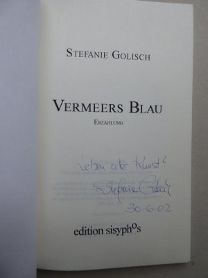 Verneers Blau. Erzählung. Handschriftlich auf dem Titelblatt: Leben oder Kunst ? Stefanie Golisch 30. 6. 02.