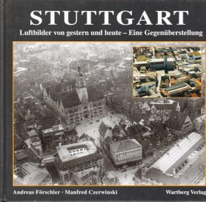 gebrauchtes Buch – Stuttgart - Förschler, Andreas und Manfred Czerwinski – Stuttgart : Luftbilder von gestern und heute. Eine Gegenüberstellung.