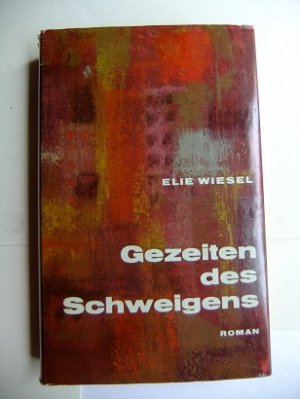 Gezeiten des Schweigens. Roman von Elie Wiesel. Aus dem Französischen übersetzt von Curt Meyer-Clason.