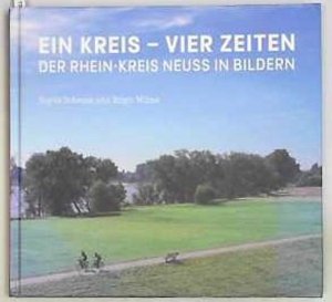 gebrauchtes Buch – Neuss - SCHEUSS Sigrid u. WILMS Birgit – Ein Kreis - vier Zeiten. Der Rhein-Kreis Neuss in Bildern. Fotos: Sigrid Scheuss, Text: Birgit Wilms.