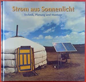 Strom aus Sonnenlicht: Technik, Planung und Montage.