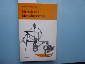 Mensch und Menschmaschine. Kybernetik und Gesellschaft. Autorisierte Übersetzung von Gertrud Weber.