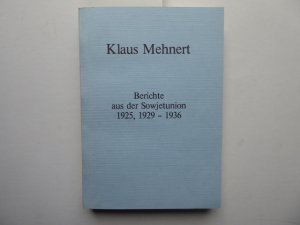 Berichte aus der Sowjetunion. 1925, 1929-1936. (Archiv - Band I nur für öffentliche Bibliotheken Stuttgart - Schömberg, Ende 1982).