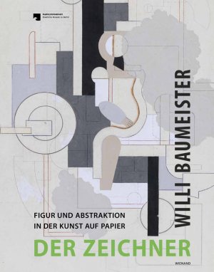 gebrauchtes Buch – BAUMEISTER Willi – Willi Baumeister. Der Zeichner - Figur und Abstraktion in der Kunst auf Papier für das Kupferstichkabinett - Staatliche Museen zu Berlin herausgegeben von Andreas Schalhorn unter Mitarbeit von Catalina Heroven.