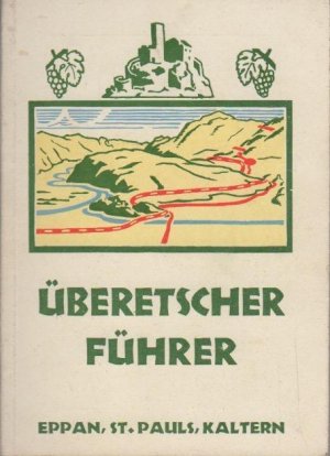 antiquarisches Buch – Überetsch - KIENE Hans Dr. u. PICHLER Alfons – Illustrierter Überetscher Führer: (Eppan, St. Pauls, Kaltern). Verbesserte und ergänzte Auflage zusammengestellt von Dr. Hans Kiene und Alfons Pichler.