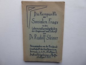 Die Kernpunkte der Sozialen Frage in den Lebensnotwendigkeiten der Gegenwart und Zukunft von Dr. Rudolf Steiner. Herausgegeben von der Treuhandgesellschaft […]