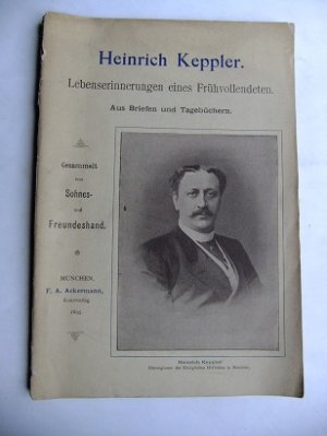antiquarisches Buch – KEPPLER Heinrich – Heinrich Keppler. Lebenserinnerungen eines Frühvollendeten. Aus Briefen und Tagebüchern. Gesammelt von Sohnes- und Freundeshand. antiquarisches Buch – KEPPLER Heinrich – Heinrich Keppler. Lebenserinnerungen eines Frühvollendeten. Aus Briefen und Tagebüchern. Gesammelt von Sohnes- und Freundeshand.