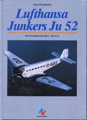 gebrauchtes Buch – Peter PLETSCHACHER – Lufthansa Junkers Ju 52. Die Geschichte der "Tante Ju".