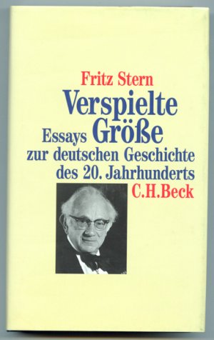 Verspielte Größe. Essays zur deutschen Geschichte des 20. Jahrhunderts.