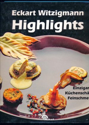 gebrauchtes Buch – Eckart WITZIGMANN – Highlights. Einzigartige Küchenschätze für Feinschmecker.