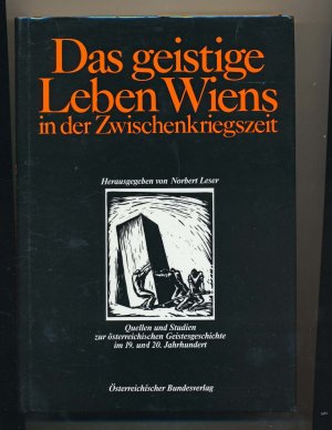 Das geistige Leben Wiens in der Zwischenkriegszeit. Ringvorlesung 19. Mai - 20. Juni 1980 im Internationalen Kulturzentrum Wien.