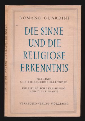 Die Sinne und die religiöse Erkenntnis. Zwei Versuche über die christliche Vergewisserung.